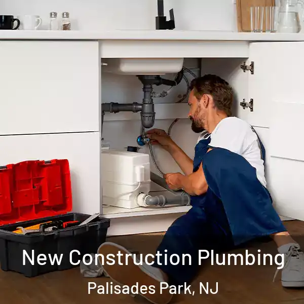  New Construction Plumbing Palisades Park, NJ