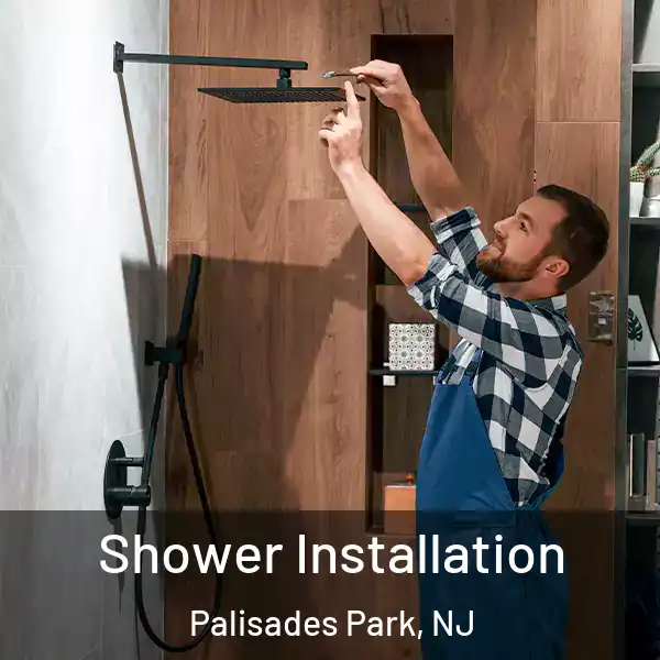  Shower Installation Palisades Park, NJ